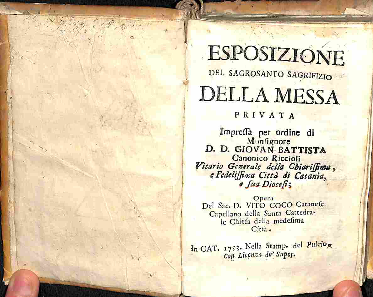 Esposizione del sagrosanto sagrifizio della Messa privata impressa per ordine di Monsignore D. D. Giovan Battista canonico Riccioli...SEGUE Ragionamento primo-secondo de R. P. Maestro Gio. D'Avila